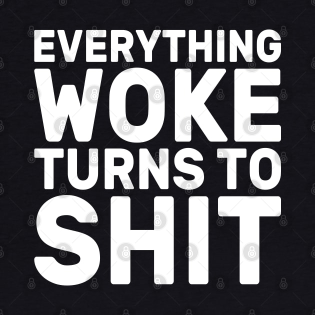 Funny Trump "Everything Woke Turns To Shit" by DragonTees